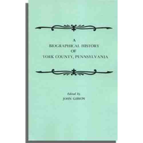 A Biographical History of York County, Pennsylvania