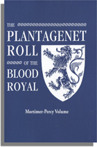 The Plantagenet Roll of The Blood Royal: The Mortimer-Percy Volume, Containing the Descendants of Lady Elizabeth Percy, nee Mortimer