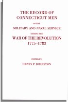 The Record of Connecticut Men in the Military and Naval Service During the War of the Revolution, 1775-1783