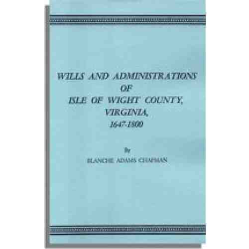 Wills and Administrations of Isle of Wight County, Virginia, 1647-1800
