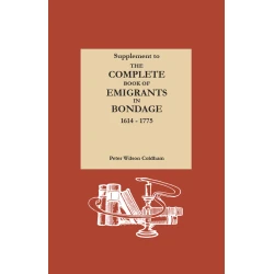 Supplement to The Complete Book of Emigrants in Bondage, 1614-1775