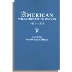 American Wills Proved in London, 1611-1775