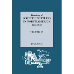 Directory of Scottish Settlers in North America, 1625-1825, Volume IX