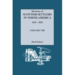 Directory of Scottish Settlers in North America, 1625-1825. Volume VIII