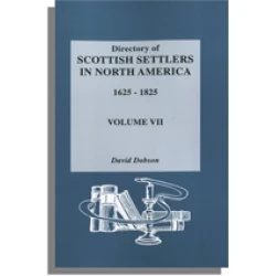 Directory of Scottish Settlers in North America, 1625-1825. Vol. VII