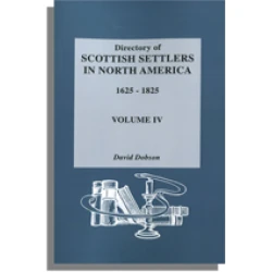Directory of Scottish Settlers in North America, 1625-1825. Vol. IV