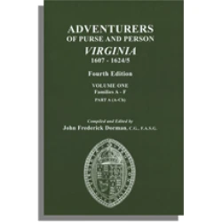Adventurers of Purse and Person Virginia 1607-1624/5. Fourth Edition. Volume One, Families A-F