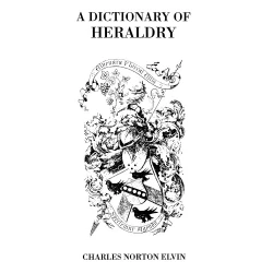 A Dictionary of Heraldry
