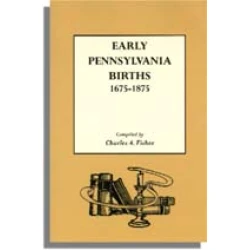 Early Pennsylvania Births, 1675-1875
