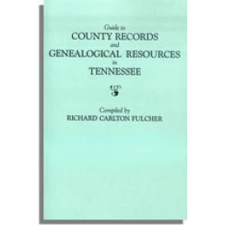 Guide to County Records and Genealogical Resources in Tennessee
