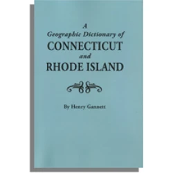 A Geographic Dictionary of Connecticut and Rhode Island