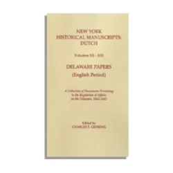 New York Historical Manuscripts: Dutch Volumes XX-XXI. Delaware Papers (English Period, 1664-1682)