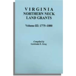 Virginia Northern Neck Land Grants, 1775-1800. [Vol. III]