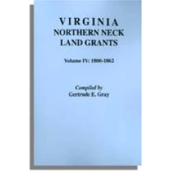 Virginia Northern Neck Land Grants, 1800-1862. [Vol. IV]