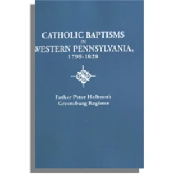 Catholic Baptisms in Western Pennsylvania, 1799-1828