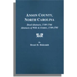 Anson County, North Carolina Deed Abstracts, 1749-1766, Abstracts of Wills & Estates, 1749-1795