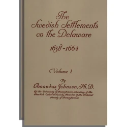 The Swedish Settlements on the Delaware, 1638-1664