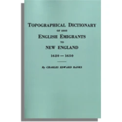Topographical Dictionary of 2885 English Emigrants to New England, 1620-1650