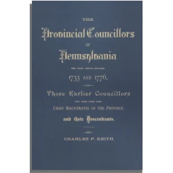 The Provincial Councillors of Pennsylvania Who Held Office Between 1733 and 1776