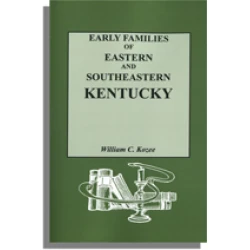 Early Families of Eastern and Southeastern Kentucky and Their Descendants