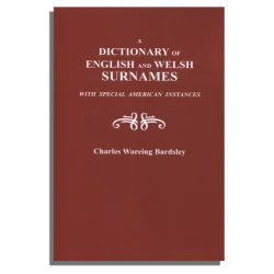 A Dictionary of English and Welsh Surnames with Special American Instances