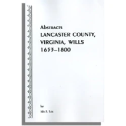 Abstracts Lancaster County, Virginia Wills 1653-1800