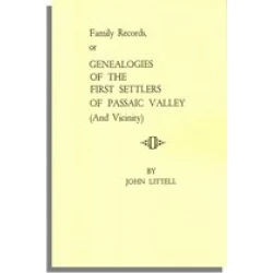 Family Records, or Genealogies of the First Settlers of Passaic Valley (And Vicinity)
