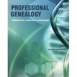 Professional Genealogy: Preparation, Practice & Standards