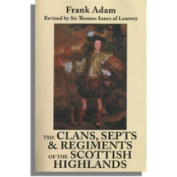 The Clans, Septs and Regiments of the Scottish Highlands