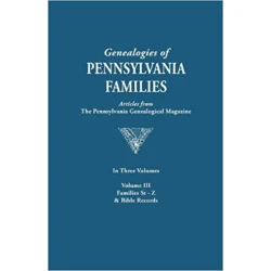 Genealogies of Pennsylvania Families From the Pennsylvania Genealogical Magazine. Volume III: Stauffer-Zerbe