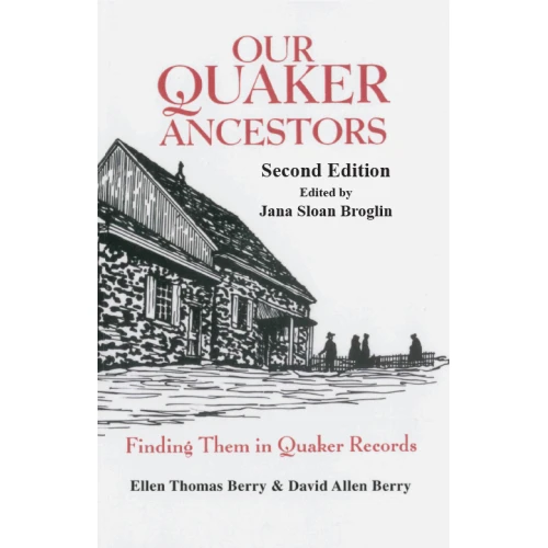 Our Quaker Ancestors: Finding Them in Quaker Records. Second Edition