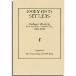 Early Ohio Settlers. Purchasers of Land in East and East Central Ohio, 1800-1840