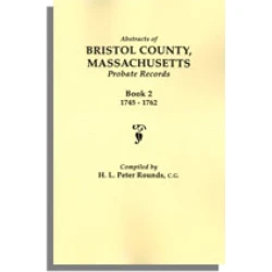 Abstracts of Bristol County, Massachusetts Probate Records, 1745-1762