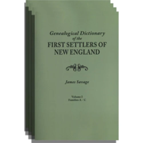 A Genealogical Dictionary of the First Settlers of New England