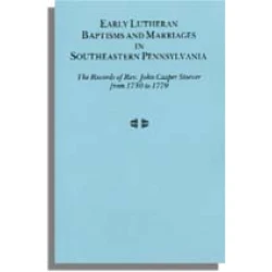 Early Lutheran Baptisms and Marriages in Southeastern Pennsylvania