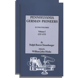 Pennsylvania German Pioneers: A Publication of the Original Lists of Arrivals in the Port of Philadelphia from 1727 to 1808