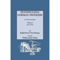 Pennsylvania German Pioneers: A Publication of the Original Lists of Arrivals in the Port of Philadelphia from 1727 to 1808.