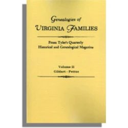 Genealogies of Virginia Families from Tyler's Quarterly Historical and Genealogical Magazine. Volume II: Gildart-Pettus