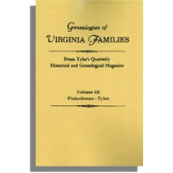 Genealogies of Virginia Families from Tyler's Quarterly Historical and Genealogical Magazine. Volume III: Pinkethman-Tyler