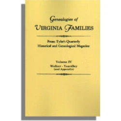 Genealogies of Virginia Families from Tyler's Quarterly Historical and Genealogical Magazine. Volume IV: Walker-Yarkley