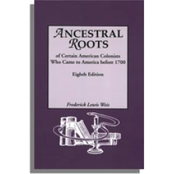 Ancestral Roots of Certain American Colonists Who Came to America Before 1700