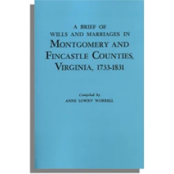 A Brief of Wills and Marriages in Montgomery and Fincastle Counties, Virginia, 1733-1831