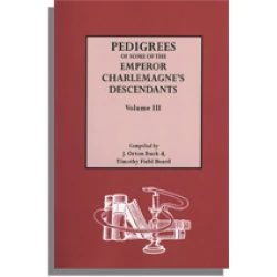 Pedigrees of Some of the Emperor Charlemagne's Descendants