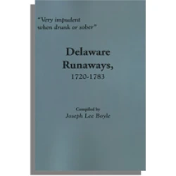 "Very impudent when drunk or sober." Delaware Runaways, 1720-1783
