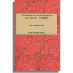 A Genealogical and Heraldic History of the Colonial Gentry