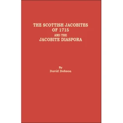 The Scottish Jacobites of 1715 and the Jacobite Diaspora