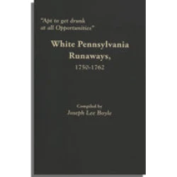 "Apt to get drunk at all Opportunities": White Pennsylvania Runaways, 1750-1762