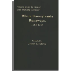 "Much given to Liquor, and chewing Tobacco." White Pennsylvania Runaways, 1763-1768