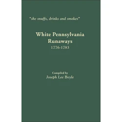 "she snuffs, drinks and smokes": White Pennsylvania Runaways, 1776-1783