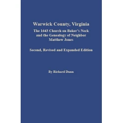 Warwick County, Virginia: The 1643 Church on Baker's Neck and the Genealogy of Neighbor Matthew Jones